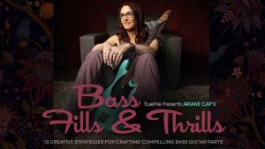 Publisher: Truefire Product: Ariane Cap's Bass Fills & Thrills - 13 Creative Strategies for Crafting Compelling Bass Guitar Parts Free Download Tutorial (2.6 GB)