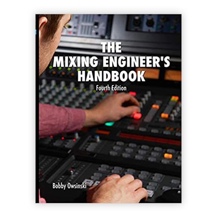 Publisher: Bobby Owsinski Media Group Product: The Mixing Engineer's Handbook 4th Edition Author: Bobby Owsinski ISBN: 0998503347, 0988839180 Number of pages: 314 Language: English