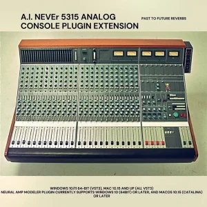 Read more about the article PastToFutureReverbs A.I. NEVEr 5315 Analog Console Plugin Extension (AU, VST3) for NAM!
